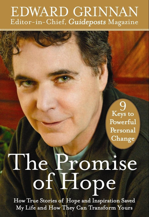 The Promise of Hope: How True Stories of Hope and Inspiration Saved My Life and How They Can Transform Yours: 9 Keys to Powerful Personal Change