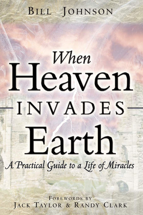 Quand le ciel envahit la terre : Un guide pratique pour une vie de miracles