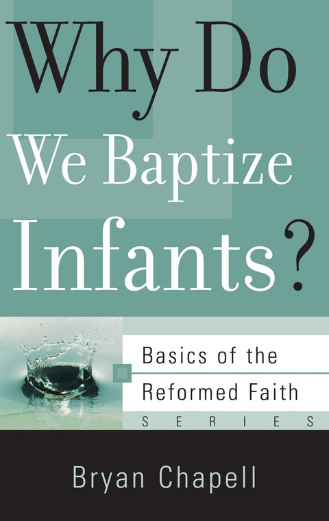 Pourquoi baptisons-nous les nourrissons ? (Les fondements de la foi réformée)