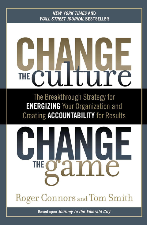 Changer la culture, changer le jeu : la stratégie révolutionnaire pour dynamiser votre organisation et responsabiliser chacun en matière de résultats