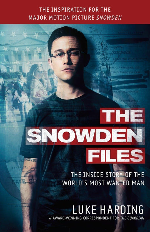 Les dossiers Snowden (édition liée au film) : l’histoire de l’intérieur de l’homme le plus recherché au monde