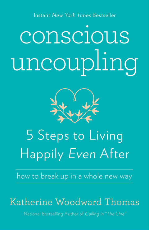 Conscious Uncoupling: 5 Steps to Living Happily Even After