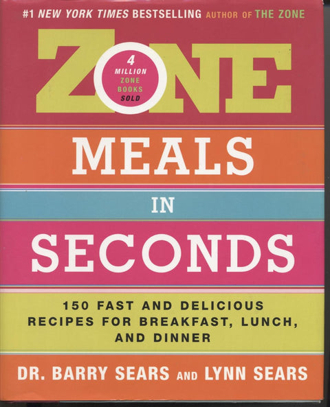 Zone Meals in Seconds: 150 Fast and Delicious Recipes for Breakfast, Lunch, and Dinner (The Zone, 11)