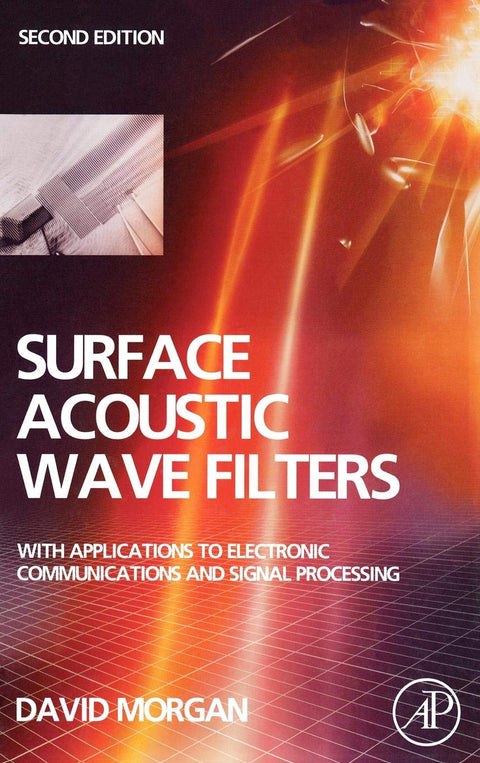 Surface Acoustic Wave Filters: With Applications to Electronic Communications and Signal Processing