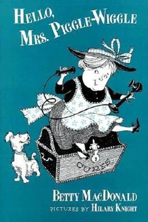Hello, Mrs. Piggle Wiggle: A Beloved Classic About Magical Cures for Bad Habits for Children (Ages 8-12)