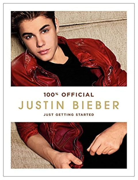 Justin Bieber: Just Getting Started: An Inspirational Biography for Children (Ages 8-12) on Believing in Yourself and Your Dreams