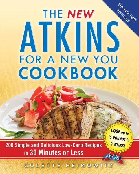 The New Atkins for a New You Cookbook: 200 Simple and Delicious Low-Carb Recipes in 30 Minutes or Less: 2