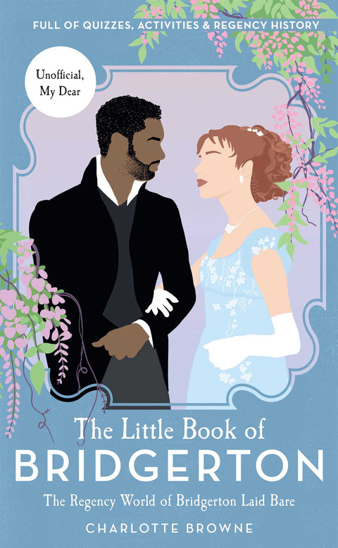 The Little Book of Bridgerton: The Regency World of Bridgerton Laid Bare (Bridgerton TV Series, The Duke and I)