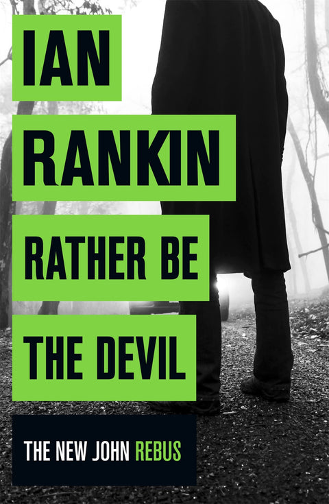 Rather Be the Devil: The brand new Rebus No.1 bestseller: From the iconic #1 bestselling author of A SONG FOR THE DARK TIMES
