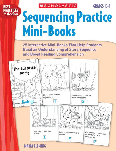 Sequencing Practice Mini-Books: Grades K1: 25 Interactive Mini-Books That Help Students Build an Understanding of Story Sequence and Boost Reading Comprehension (Best Practices in Action)