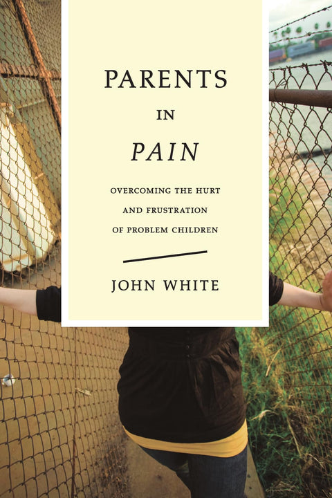 Parents in Pain: A Book of Comfort and Counsel