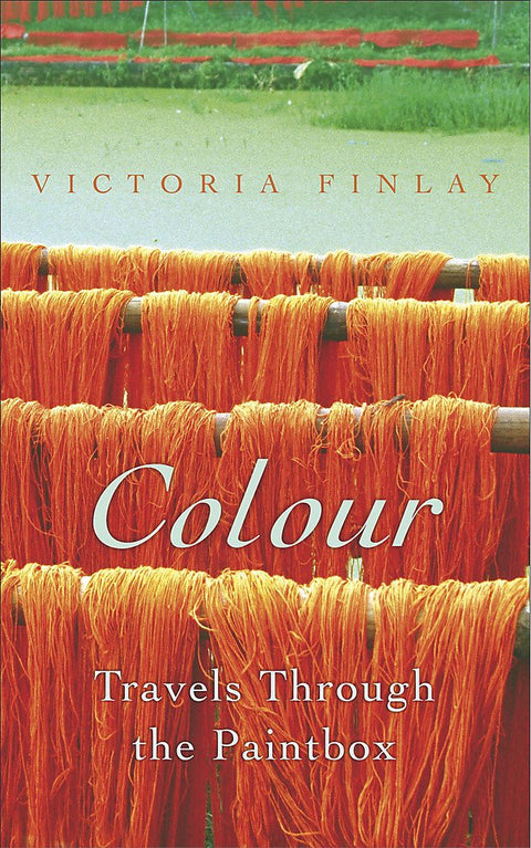 Colour: Travels Through the Paintbox (The Hungry Student)