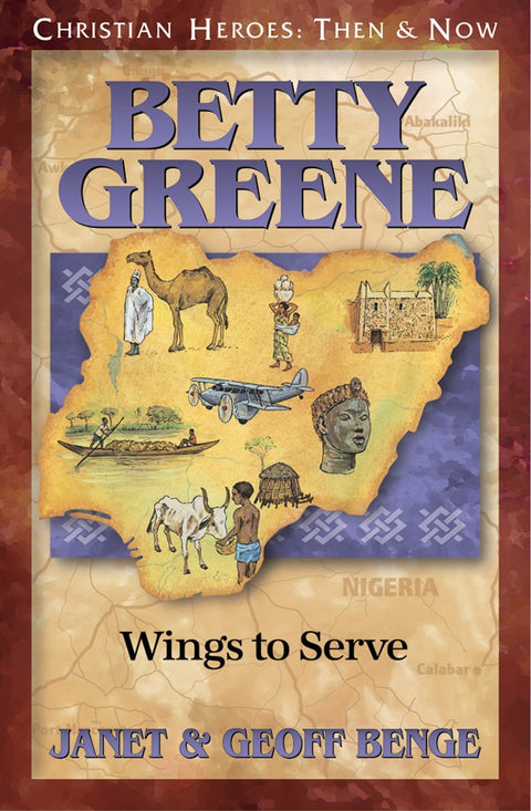 Betty Greene : des ailes au service des autres (Héros chrétiens : hier et aujourd’hui)
