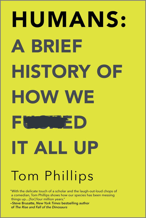 Humains : Une brève histoire de la façon dont nous avons tout f*cké : Une brève histoire de la façon dont nous avons tout f*cké – Un récit historique à succès du Toronto Star