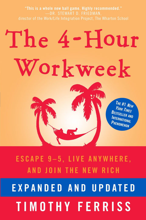 4-Hour Workweek, Expanded and Updated: Expanded and Updated, With Over 100 New Pages of Cutting-Edge Content.