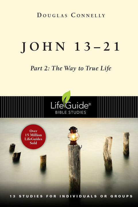 Jean 13-21 : Partie 2 : Le chemin de la vraie vie (Études bibliques LifeGuide)