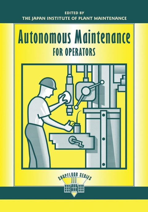 Maintenance autonome pour les opérateurs (La série consacrée à l’atelier de production)