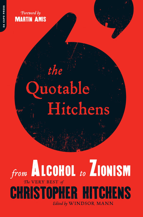 Les citations mémorables de Hitchens : De l'alcool au sionisme -- Le meilleur de Christopher Hitchens