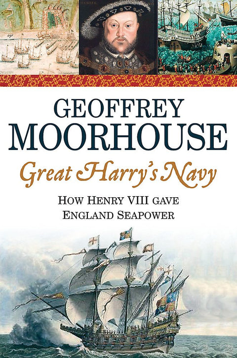 Great Harry's Navy: How Henry VIII Gave England Sea Power