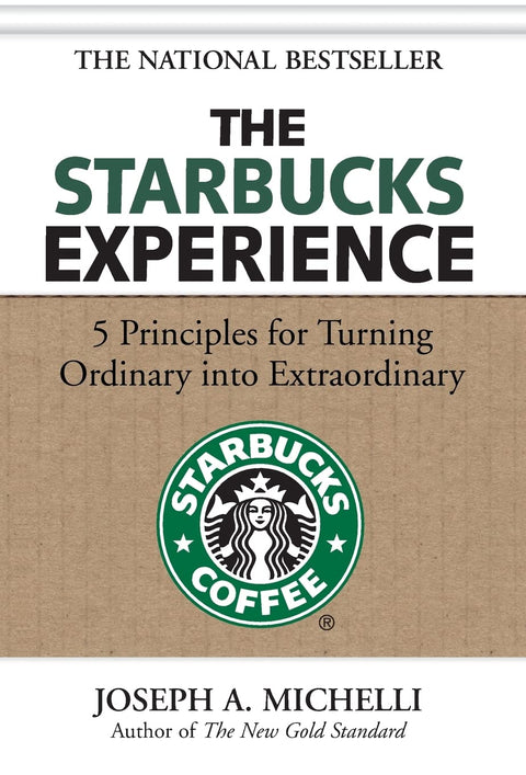 L'Expérience Starbucks : 5 principes pour transformer l'ordinaire en extraordinaire (LIVRES DE MANAGEMENT)