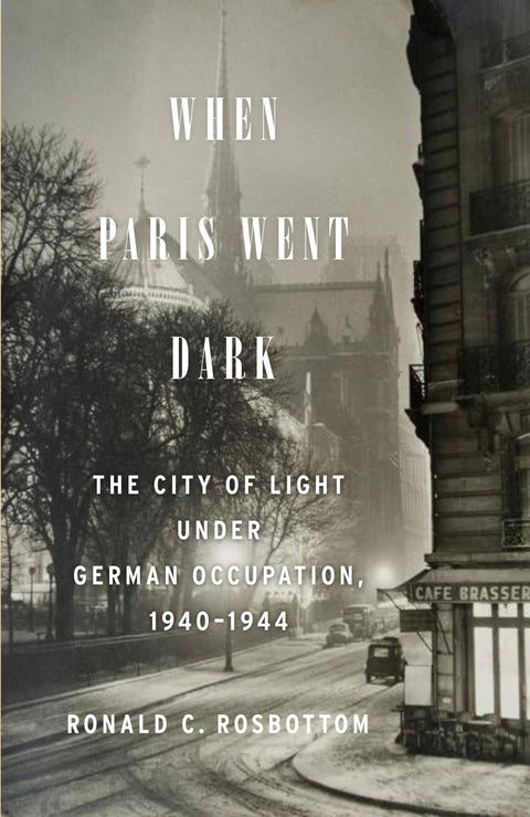 Quand Paris s’est éteint : La Ville lumière sous l’occupation allemande, 1940-1944
