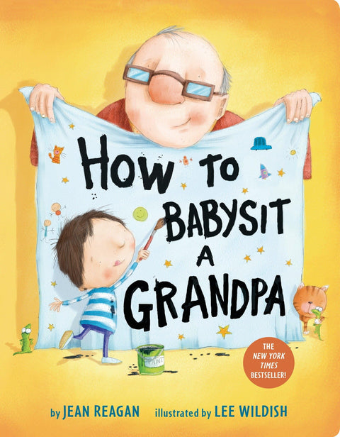 How to Babysit a Grandpa: A Book for Dads, Grandpas, and Kids (How To Series)