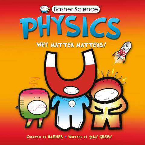Basher Science : Physique : Pourquoi la matière est importante !
