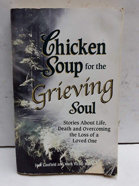 Bouillon de poulet pour l’âme en deuil : histoires de vie, de mort et de dépassement du deuil après la perte d’un être cher