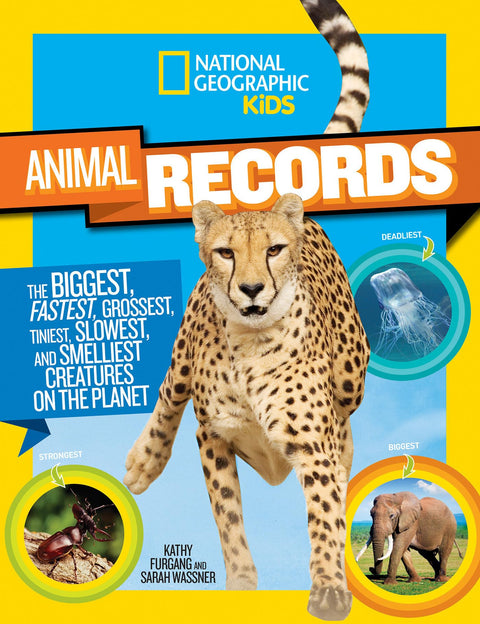 Records animaliers National Geographic Kids : les créatures les plus grandes, les plus rapides, les plus étranges, les plus minuscules, les plus lentes et les plus dangereuses de la planète