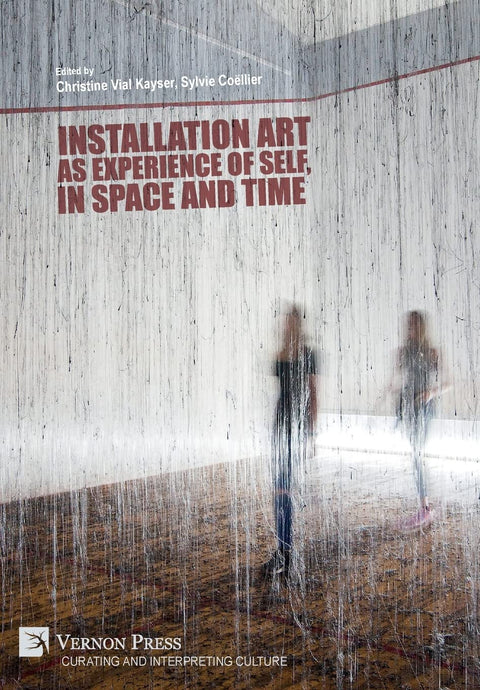 L’art installationnel comme expérience de soi, dans l’espace et dans le temps (Curating and Interpreting Culture)