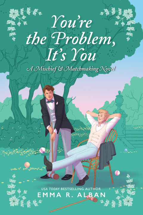 You're the Problem, It's You: An Enemies-to-Lovers Victorian Spicy Romance Novel (The Mischief & Matchmaking Series, 2)