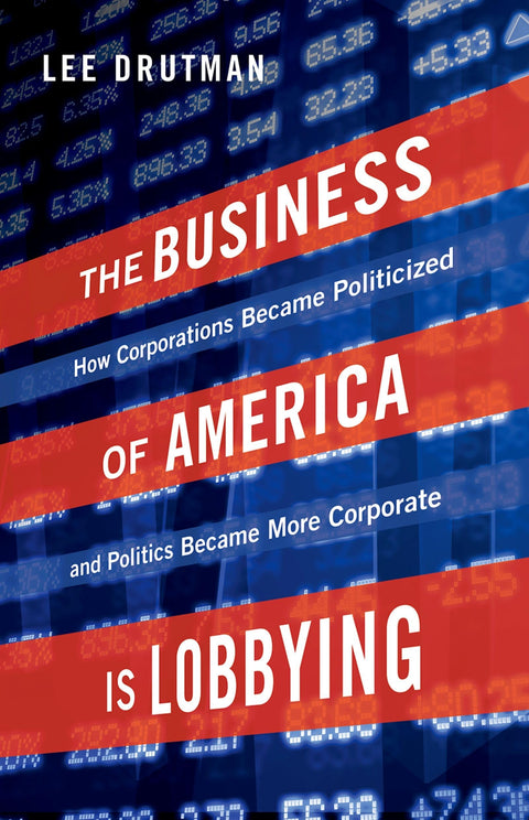 Les affaires américaines, c’est le lobbying : comment les entreprises se sont politisées et la politique plus corporatiste (études sur le développement politique américain de l’après-guerre)