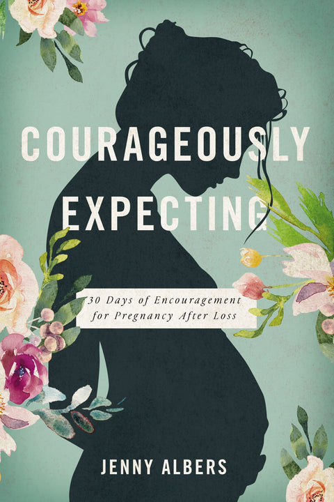 ATTENDRE À NOUVEAU AVEC COURAGE : 30 jours d’encouragement pendant une grossesse après une perte de grossesse