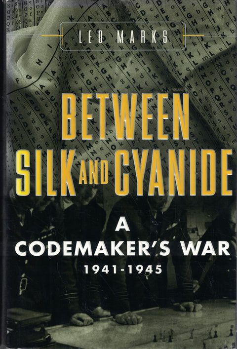 Between Silk and Cyanide: a Codemaker's War, 1941-1945