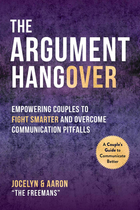 Argument Hangover: Empowering Couples to Fight Smarter and Overcome Communication Pitfalls