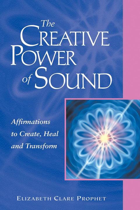 Le pouvoir créatif du son : affirmations pour créer, guérir et se transformer