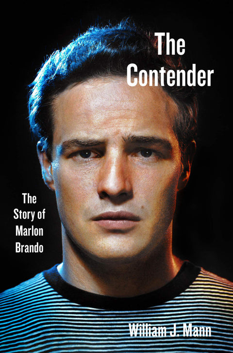 The Contender: The Story of Marlon Brando – The Definitive Biography from Private Archives of a Cultural Icon and Social Activist