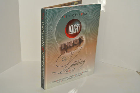 Logo Font & Lettering Bible: A Comprehensive Guide to the Design, Construction and Usage of Alphabets and Symbols
