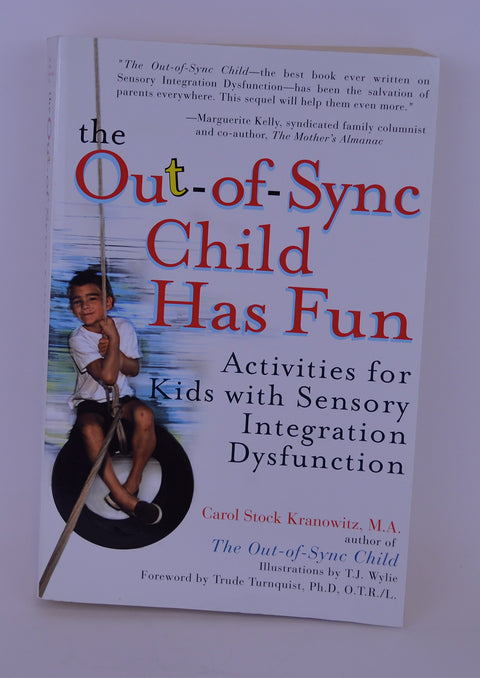 The Out-of-Sync Child has fun: Activities for Kids with Sensory Integration Dysfunction