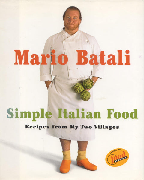Mario Batali Simple Italian Food: Recipes from My Two Villages