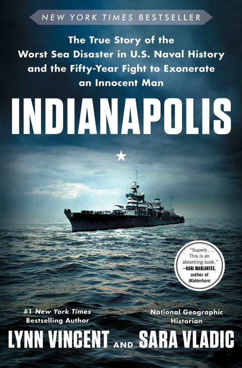 Indianapolis: The True Story of the Worst Sea Disaster in U.S. Naval History and the F: The True Story of the Worst Sea Disaster in U.S. Naval History ... Fifty-Year Fight to Exonerate an Innocent Man