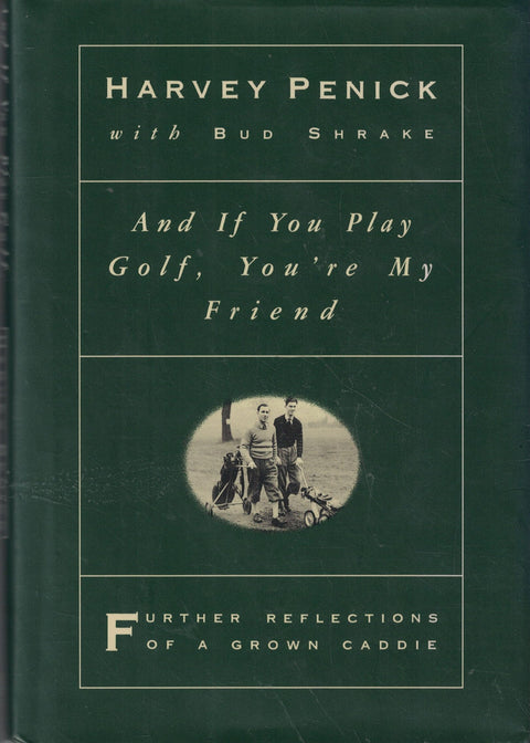 Et si vous jouez au golf, vous êtes mon ami : nouvelles réflexions d'un caddie devenu adulte