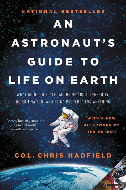 Le guide d'un astronaute pour la vie sur Terre : ce que m'a appris l'espace sur l'ingéniosité, la détermination et la préparation à tout