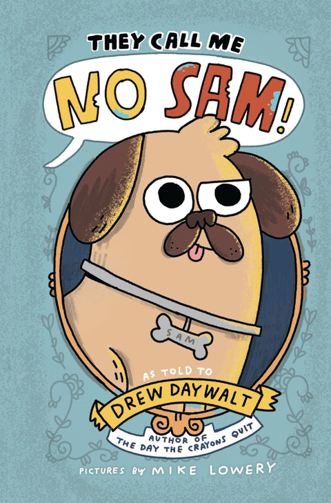 They Call Me No Sam!: A Silly Middle Grade Novel about a Noble Pug: 1
