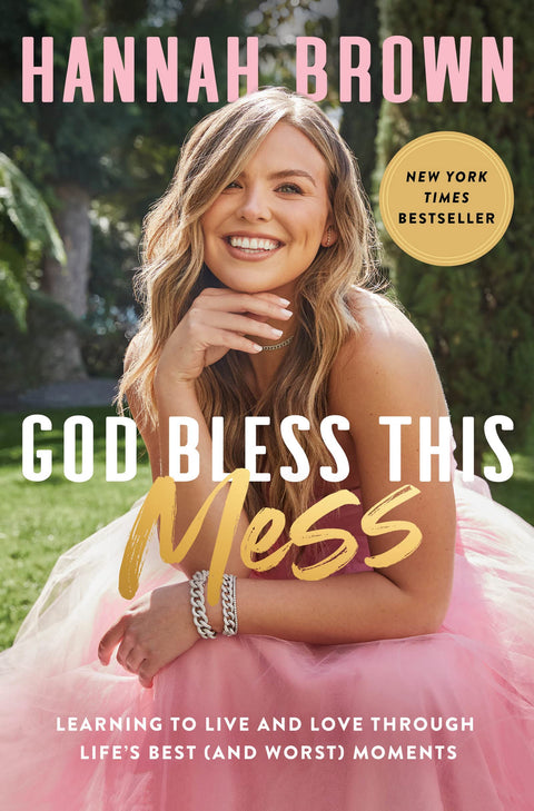 God Bless this Mess: Learning to Live and Love Through the Best (and Worst) Moments