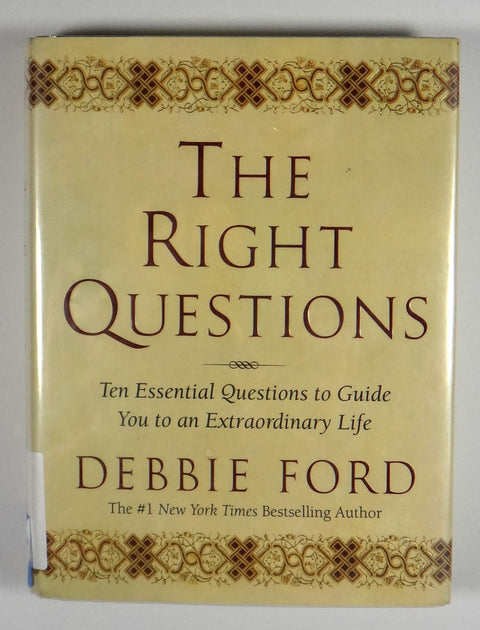Les bonnes questions : dix questions essentielles pour vous guider vers une vie extraordinaire