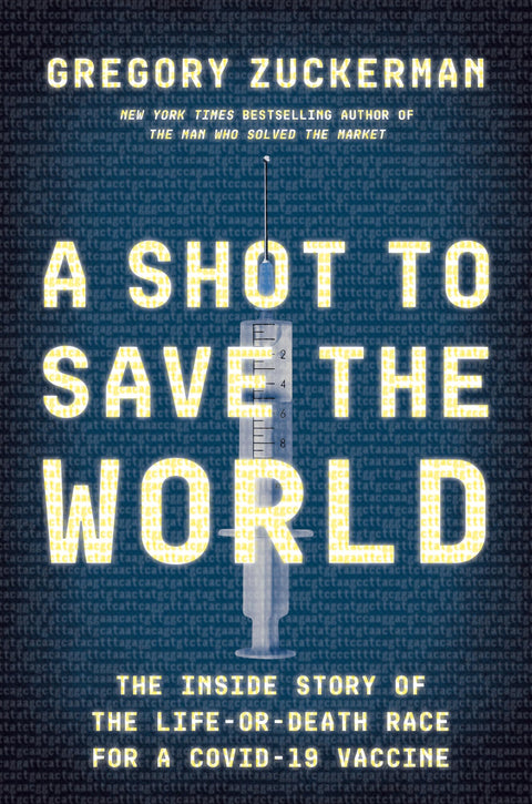 Shot to Save the World: The Inside Story of the Life-or-Death Race for a COVID-19 Vaccine