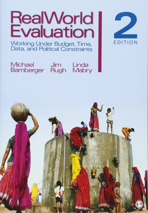 RealWorld Evaluation: Working Under Budget, Time, Data, and Political Constraints