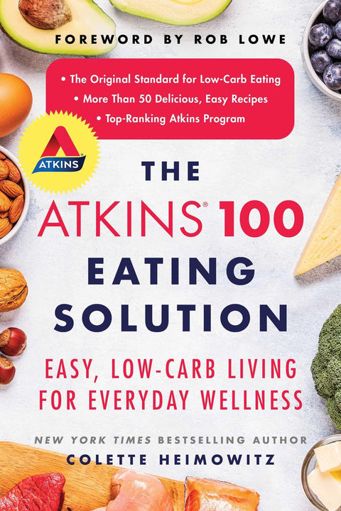 La solution alimentaire Atkins 100 : vivre facilement et avec peu de glucides pour un bien-être au quotidien