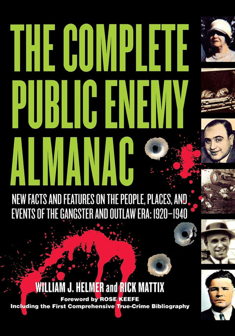 L’almanach complet de l’ennemi public : faits nouveaux et dossiers sur les personnes, les lieux et les événements de l’ère des gangsters et des hors-la-loi, de 1920 à 1940